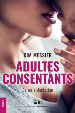 Adultes consentants, tome 1 : Baiser  Manhattan par Kim Messier