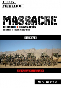Afghanistan, massacre de Gwan dix ans aprs par Audrey Ferraro