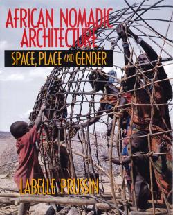 African nomadic architecture: space, place and gender par Labelle Prussin