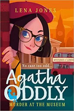 Agatha Oddly, tome 2 : Murder at the museum par Lena Jones