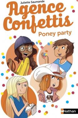 Agence Confettis, tome 4 :  Poney party par Juliette Saumande