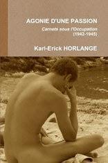 Agonie dune passion, carnets sous lOccupation (1942-1945) par Karl-Erick Horlange