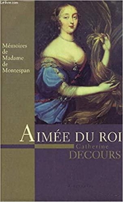 Aime du Roi : Mmoires de madame de Montespan par Catherine Decours