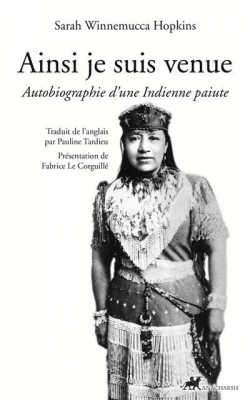 Ainsi je suis venue : Autobiographie d'une Indienne Paiute par Sarah Winnemucca Hopkins