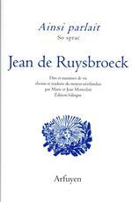 Ainsi parlait Jean de Ruysbroeck : Dits et maximes de vie par  Jean de Ruysbroeck