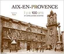 Aix-en-Provence il y a 100 ans par Fabienne Texier