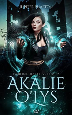 Akalie O'Lys, tome 2 : La reine des elfes par Jupiter Phaeton