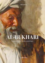 Al-Bukhari : Le gardien de la Sunna prophtique par Renaud K.
