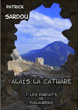 Alas la Cathare, tome 1 : Les Parfaits de Puilaurens par Patrick Sardou