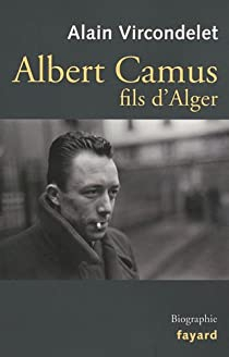 Albert Camus : Fils d'Alger par Alain Vircondelet