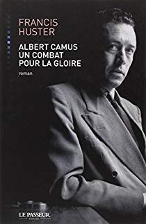 Albert Camus : Un combat pour la gloire par Francis Huster
