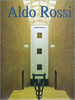 Aldo Rossi - Tout l'oeuvre par Alberto Ferlenga