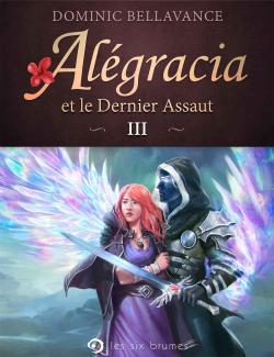 Algracia, tome 3 : Algracia et le dernier assaut par Dominic Bellavance
