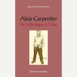 Alejo Carpentier : De la Bretagne  Cuba par Jean-Louis Coatrieux