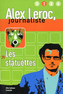 Alex Leroc, journaliste : Les statuettes par Christian Lause