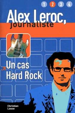 Alex Leroc, journaliste : Un cas hard rock par Christian Lause