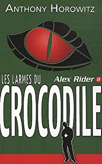 Alex Rider, tome 8 : Les larmes du crocodile par Anthony Horowitz