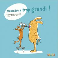 Alexandre a trop grandi ! par Caroline Lechevallier