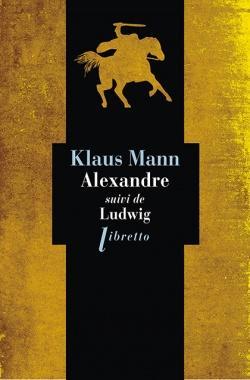 Alexandre, suivi de Ludwig par Klaus Mann