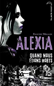 Alexia : quand nous tions morts par Francesc Miralles