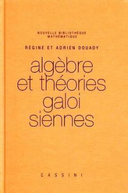 Algbre et thories galoisiennes par Rgine Douady