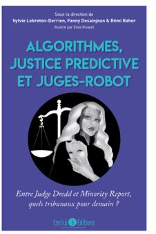 Algorithmes, justice prdictive et juges-robot : Entre Judge Dredd et Minority Report, quels tribunaux pour demain ? par Rmi Raher