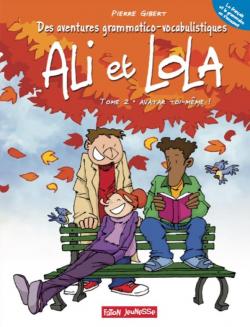Ali et Lola, tome 2 : Avatar toi-mme ! par Pierre Gibert (II)