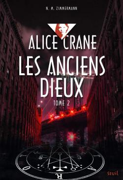 Alice Crane, tome 2 : Les anciens dieux par N. M. Zimmermann