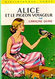 Alice et le pigeon voyageur par Caroline Quine