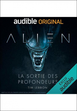 Alien : La sortie des profondeurs par Tim Lebbon
