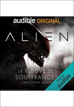 Alien, tome 3 : Le fleuve de la douleur par Christopher Golden