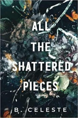 All the Shattered Pieces par B. Celeste
