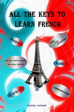 All the Keys to Learn French par Christine Gschwind