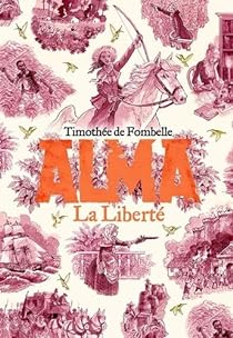 Alma, tome 3 : La libert par Timothe de Fombelle