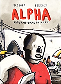 Alpha : Abidjan-Gare du Nord par Bessora