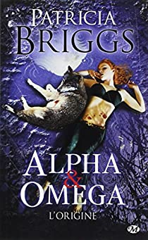 Alpha & Omega : L'origine par Patricia Briggs