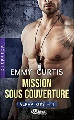 Alpha Ops, tome 4 : Mission sous couverture par Emmy Curtis