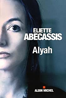 Alyah par Eliette Abecassis