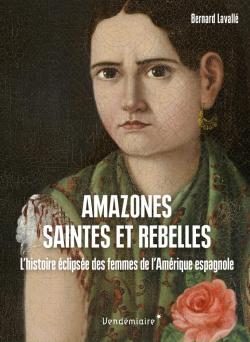 Amazones, saintes et rebelles par Bernard Lavall