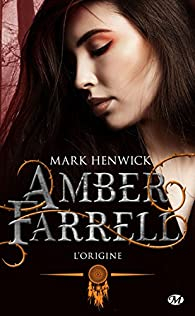 Amber Farrell, tome 0 : L'origine par Mark Henwick