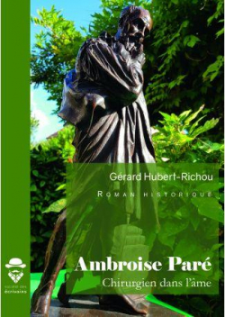 Ambroise Paré, chirurgien dans l'âme par Hubert-Richou