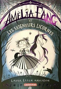 Amlia Fang, tome 2 : Amlia Fang et les seigneurs licornes par Laura Ellen Anderson