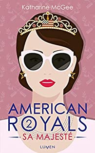 American Royals, tome 2 : Sa majest par Katharine McGee