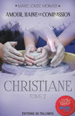 Amour, haine et compassion, tome 2 : Christiane par Marie-Louise Monast