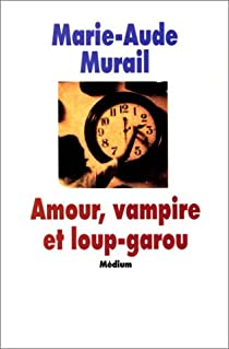 Amour, vampire et loup-garou par Marie-Aude Murail