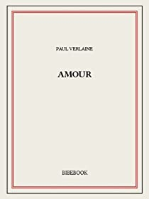 Amour par Paul Verlaine