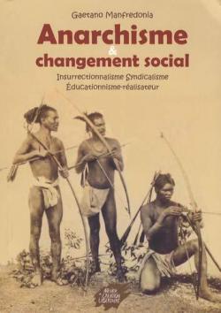 Anarchisme et changement social : Insurrectionnalisme, syndicalisme, ducationnisme-ralisateur par Gaetano Manfredonia