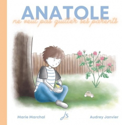 Anatole ne veut pas quitter ses parents par Marie Marchal