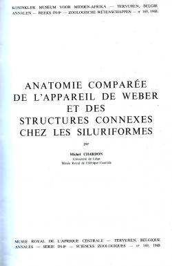 Anatomie compare de l'appareil de Weber et des structures connexes chez les Siluriformes. par Michel Chardon