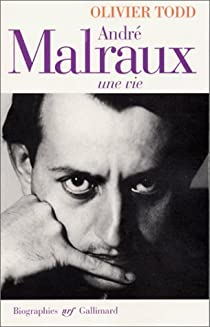 André Malraux, une vie par Olivier Todd